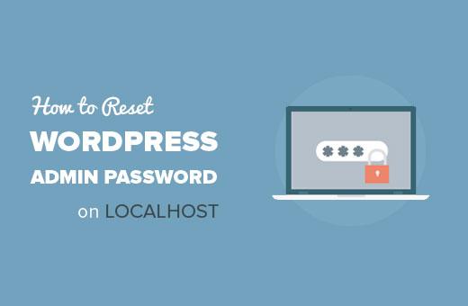 How to reset WordPress admin password on localhost