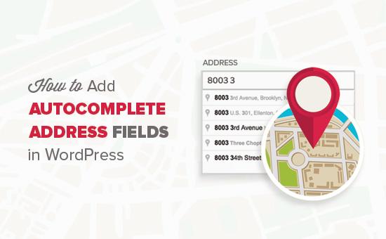 How to add autocomplete to address fields in WordPress