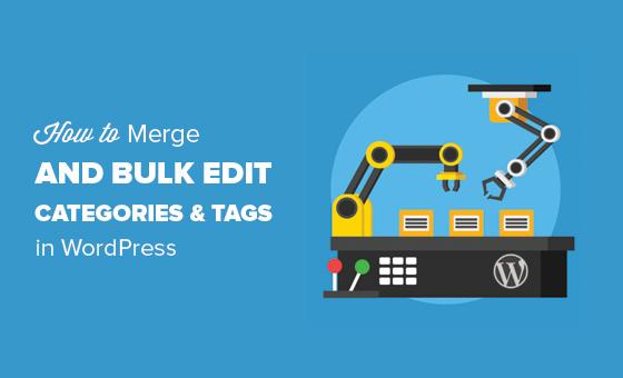 How to Merge and Bulk Edit Categories and Tags in WordPress