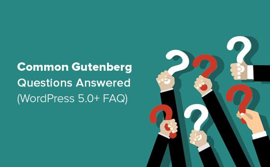 Common Gutenberg Questions Answered